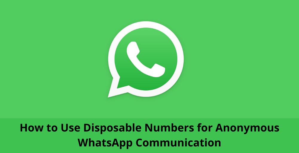 How to Use Disposable Numbers for Anonymous WhatsApp Communication